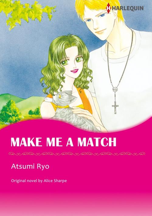 Cover of the book MAKE ME A MATCH (Harlequin Comics) by Alice Sharpe, Harlequin / SB Creative Corp.