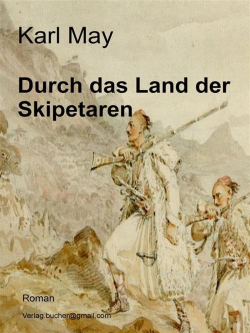 Cover of the book Durch das Land der Skipetaren by Karl May, Karl May