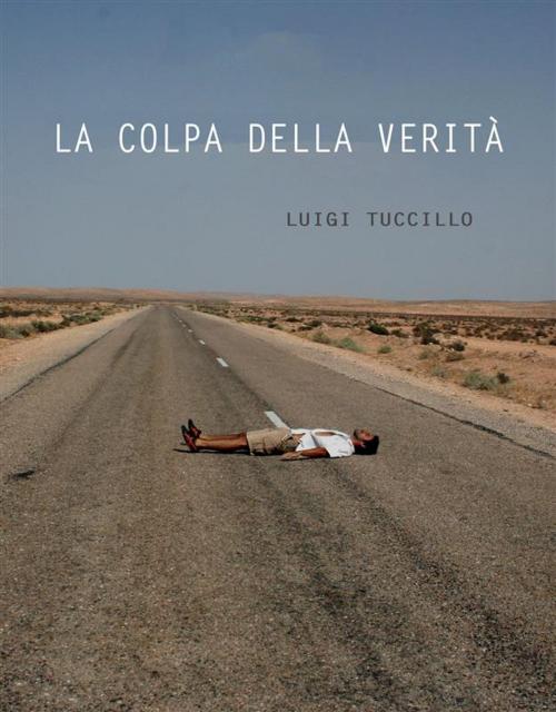 Cover of the book La colpa della verità by Luigi Tuccillo, Luigi Tuccillo