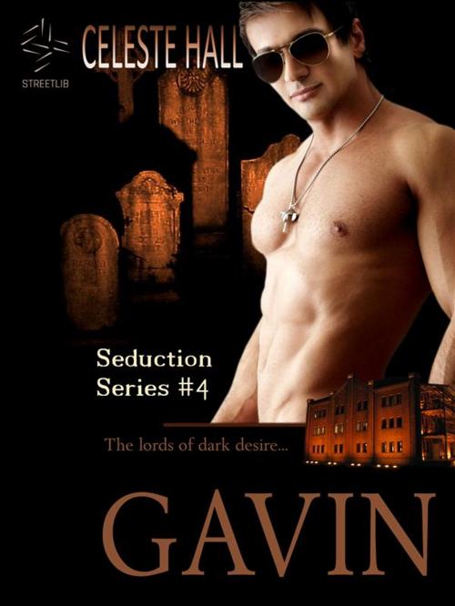 Cover of the book Gavin: Seduction Series, Book 4 by Celeste Hall, Celeste Hall