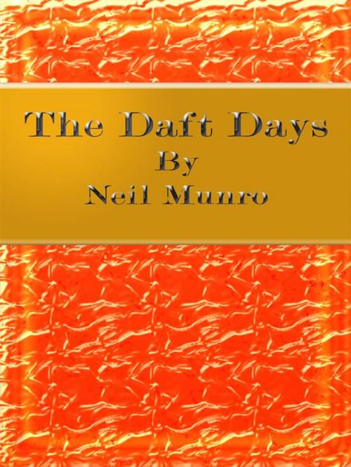 Cover of the book The Daft Days by Neil Munro, Neil Munro