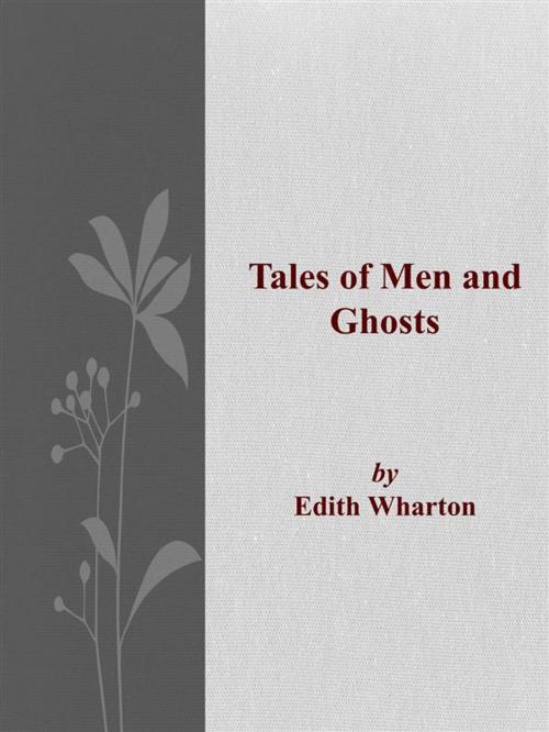 Cover of the book Tales of Men and Ghosts by Edith Wharton, Edith Wharton