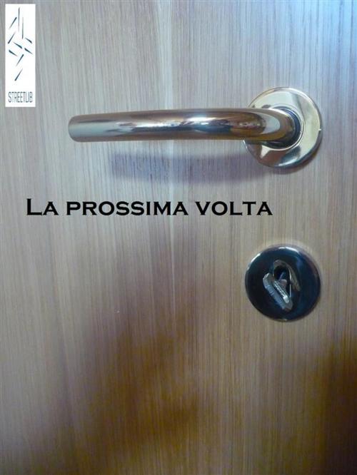 Cover of the book La prossima volta by Alessandra Rizzoli, Alessandra Rizzoli