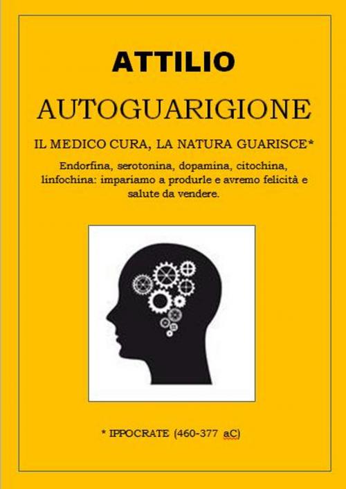 Cover of the book Autoguarigione by Attilio, Attilio