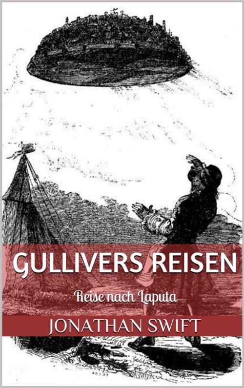 Cover of the book Gullivers Reisen. Dritter Band - Reise nach Laputa (Illustriert) by Jonathan Swift, Paperless