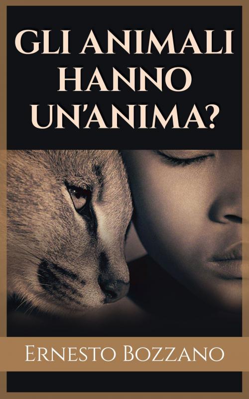 Cover of the book Gli animali hanno un'anima? by Ernesto Bozzano, David De Angelis