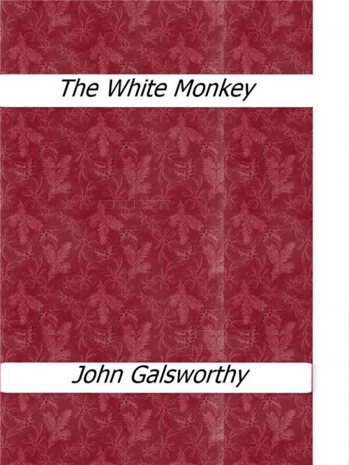 Cover of the book The White Monkey by John Galsworthy, John Galsworthy