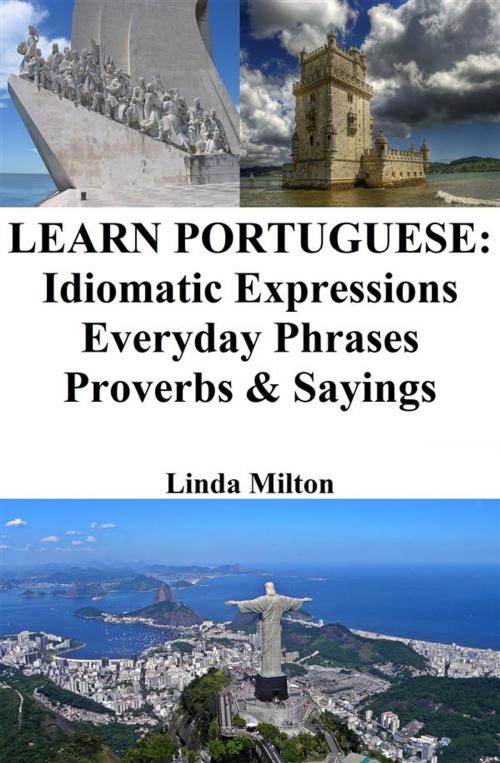 Cover of the book Learn Portuguese: Idiomatic Expressions ‒ Everyday Phrases ‒ Proverbs & Sayings by Linda Milton, Linda Milton