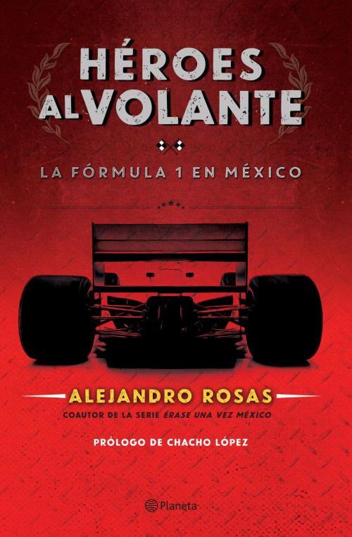 Cover of the book Héroes al volante by Alejandro Rosas, Grupo Planeta - México