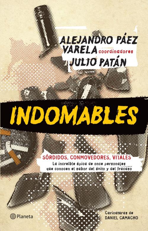Cover of the book Indomables by Julio Patán, Alejandro Páez Varela, Grupo Planeta - México