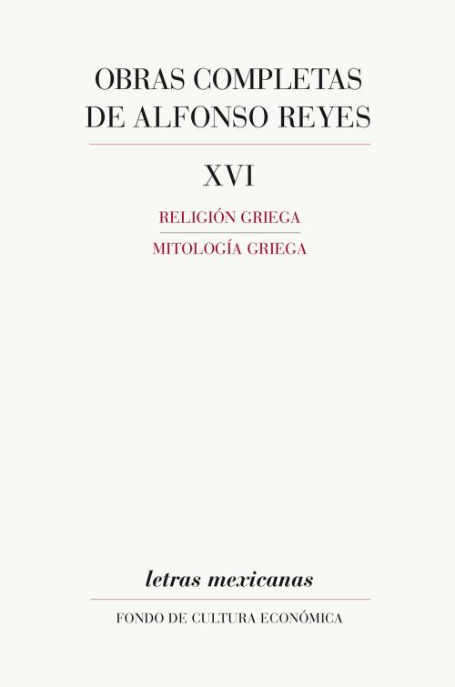 Cover of the book Obras completas, XVI by Alfonso Reyes, Fondo de Cultura Económica