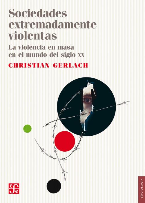 Cover of the book Sociedades extremadamente violentas by Christian Gerlach, Fondo de Cultura Económica