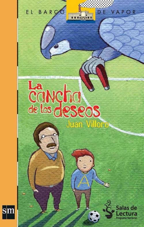 Cover of the book La cancha de los deseos by Juan Villoro, Ediciones SM