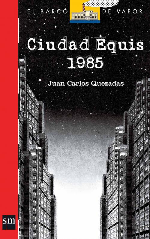 Cover of the book Ciudad Equis 1985 by Juan Carlos Quezadas, Ediciones SM