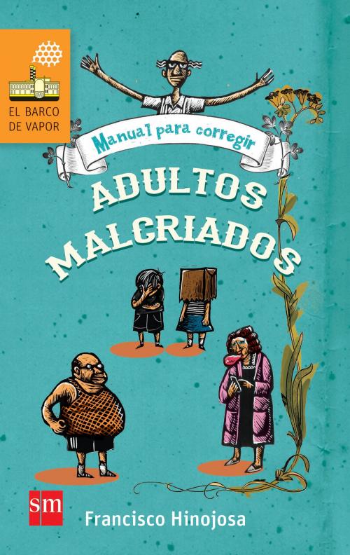 Cover of the book Manual para corregir adultos malcriados by Francisco Hinojosa, Ediciones SM