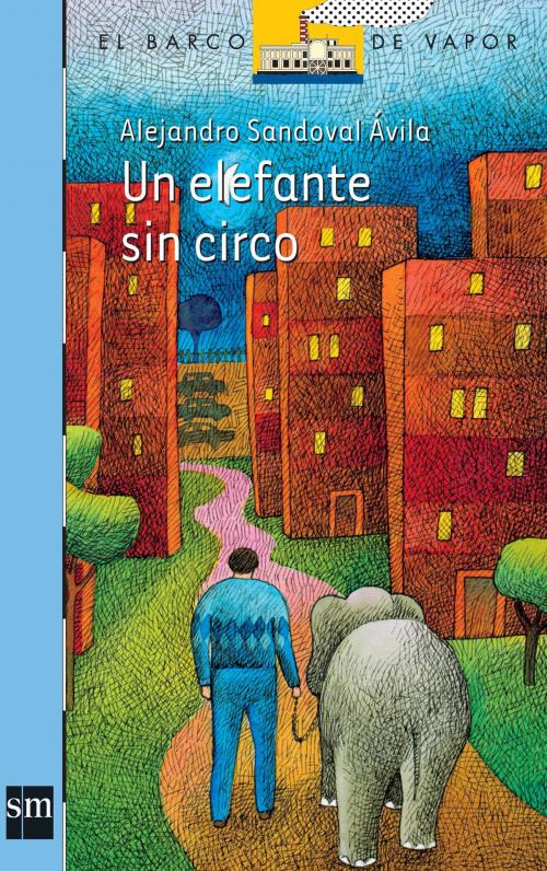 Cover of the book Un elefante sin circo by Alejandro Sandoval Ávila, Ediciones SM