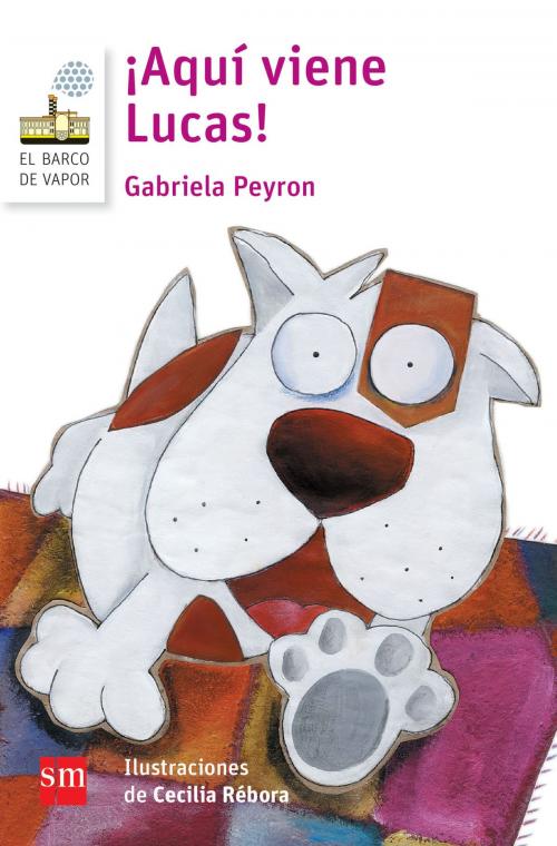Cover of the book ¡Aquí viene Lucas! by Gabriela Peyron, Ediciones SM