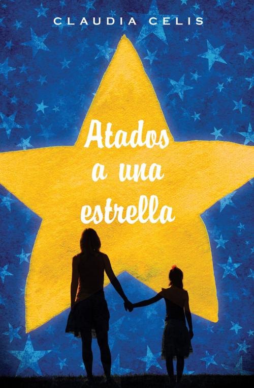 Cover of the book Atados a una estrella by Claudia Celis, Ediciones SM
