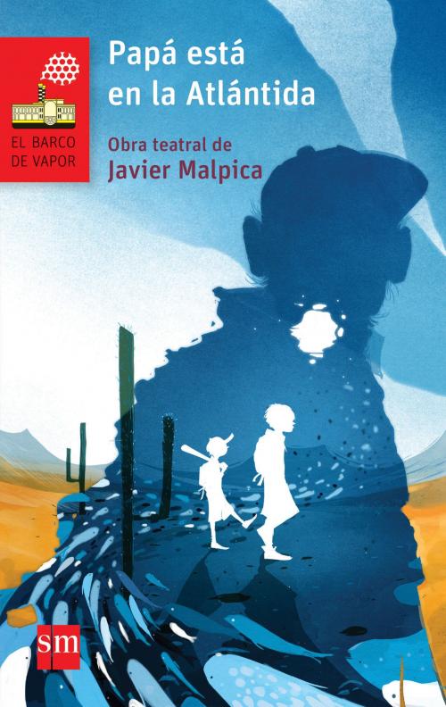 Cover of the book Papá está en la Atlántida by Javier Malpica, Ediciones SM