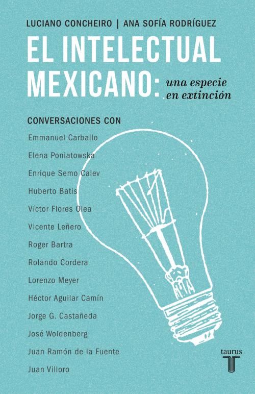 Cover of the book El intelectual mexicano: una especie en extinción by Luciano Concheiro, Ana Sofía Rodríguez, Penguin Random House Grupo Editorial México
