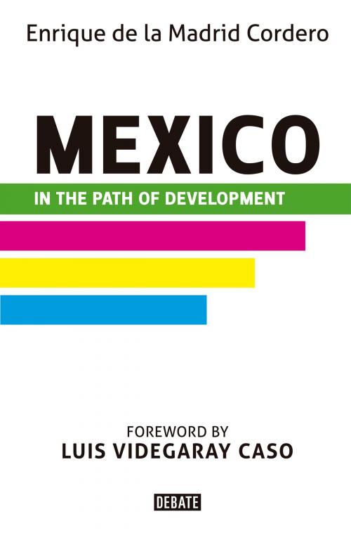 Cover of the book Mexico in the Path of Development by Enrique de la Madrid Cordero, Penguin Random House Grupo Editorial México