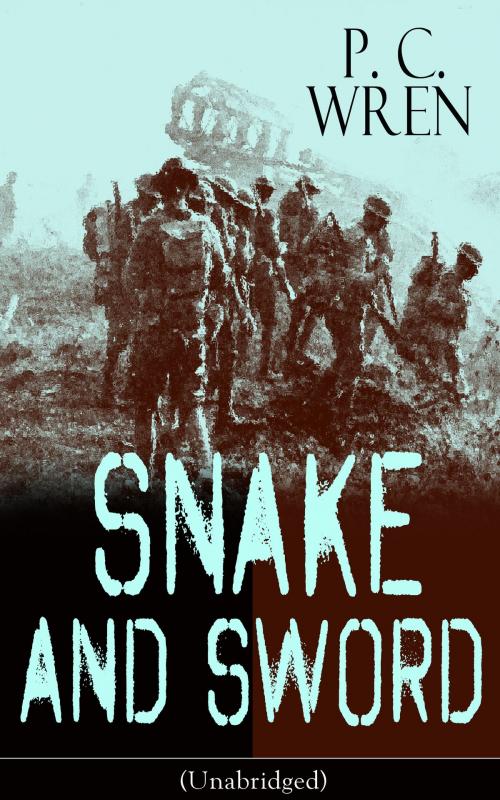 Cover of the book SNAKE AND SWORD (Unabridged) by P. C. Wren, e-artnow
