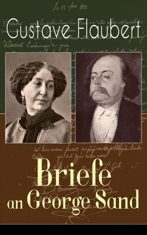Cover of the book Gustave Flaubert: Briefe an George Sand by Gustave Flaubert, e-artnow