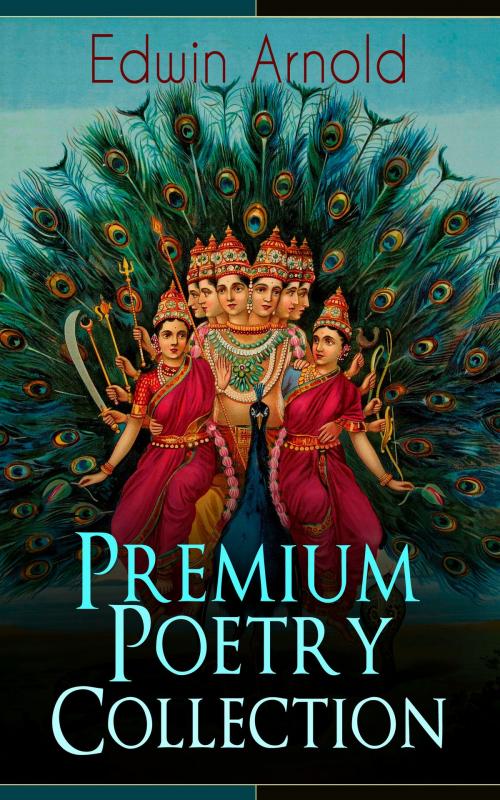 Cover of the book Edwin Arnold: Premium Poetry Collection by Edwin Arnold, e-artnow