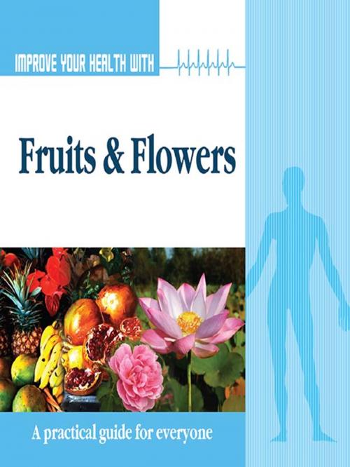 Cover of the book Improve Your Health With Fruits and Flowers by Rajeev Sharma, The Book Factory