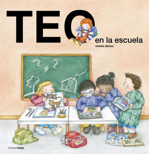 Cover of the book Teo en la escuela by Violeta Denou, Grupo Planeta