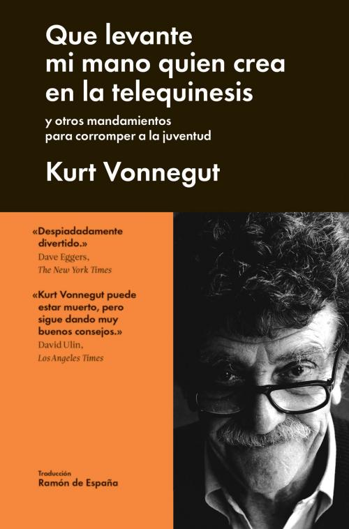 Cover of the book Que levante mi mano quién crea en la telequinesis by Kurt Vonnegut, MALPASO