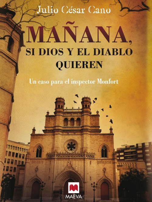 Cover of the book Mañana, si Dios y el diablo quieren by Julio César Cano, Maeva Ediciones