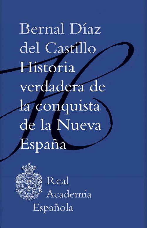 Cover of the book Historia verdadera de la conquista de la Nueva España (Epub 3 Fijo) by Bernal Díaz del Castillo, Círculo de Lectores