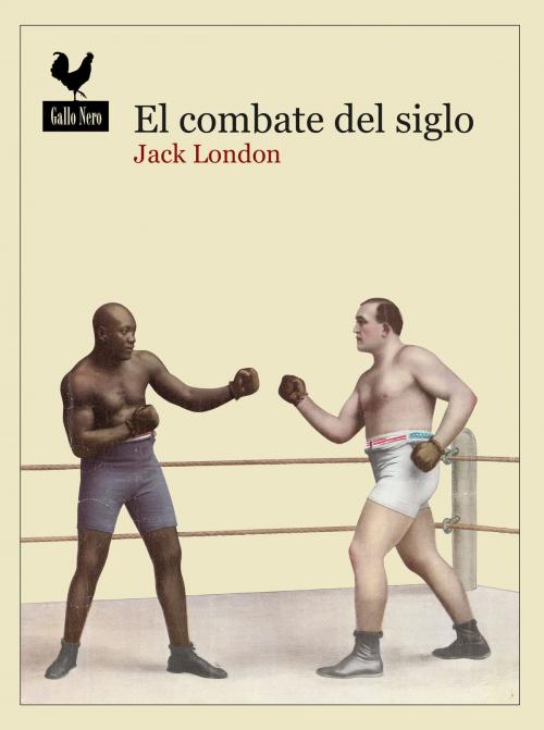 Cover of the book El combate del siglo by Jack London, Gallo Nero Ediciones