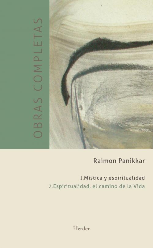 Cover of the book Obras completas. Tomo I. Mística y espiritualidad by Raimon Panikkar, Herder Editorial