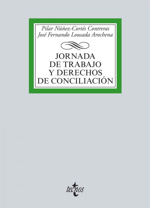 Cover of the book Jornada de trabajo y derechos de conciliación by Pilar Nuñez-Cortés Contreras, José Fernando Lousada Arochena, Tecnos