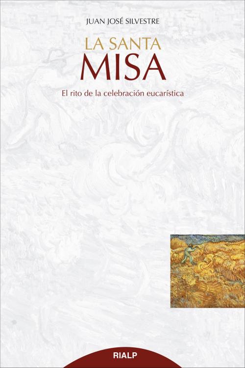 Cover of the book La Santa Misa by Juan José Silvestre Valor, Ediciones Rialp