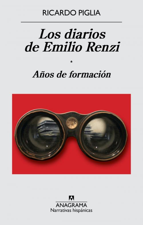 Cover of the book Los diarios de Emilio Renzi by Ricardo Piglia, Editorial Anagrama