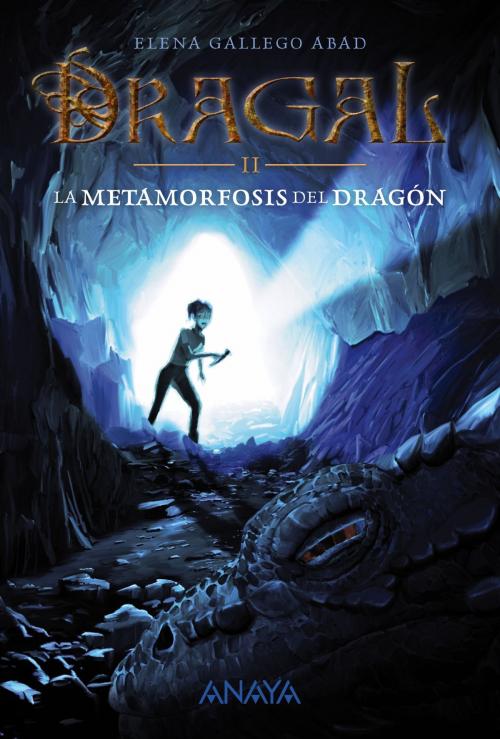 Cover of the book Dragal II: La metamorfosis del dragón by Elena Gallego Abad, ANAYA INFANTIL Y JUVENIL