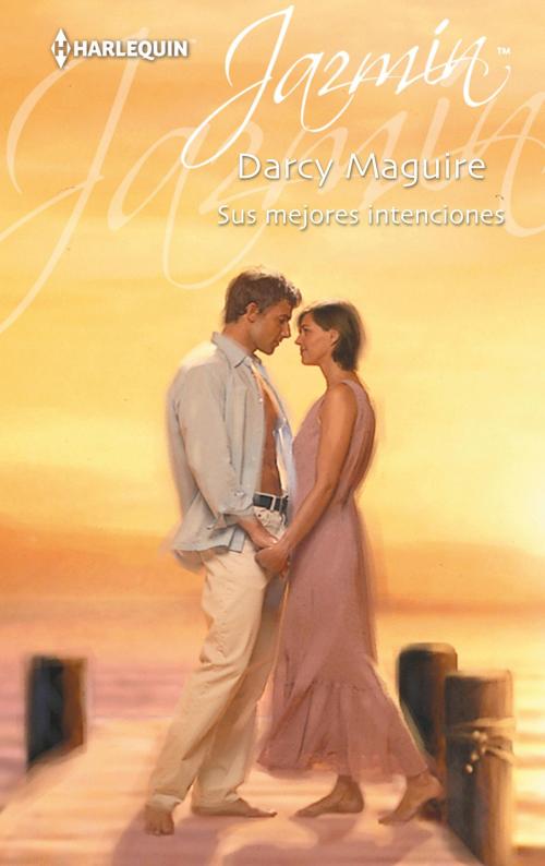 Cover of the book Sus mejores intenciones by Darcy Maguire, Harlequin, una división de HarperCollins Ibérica, S.A.