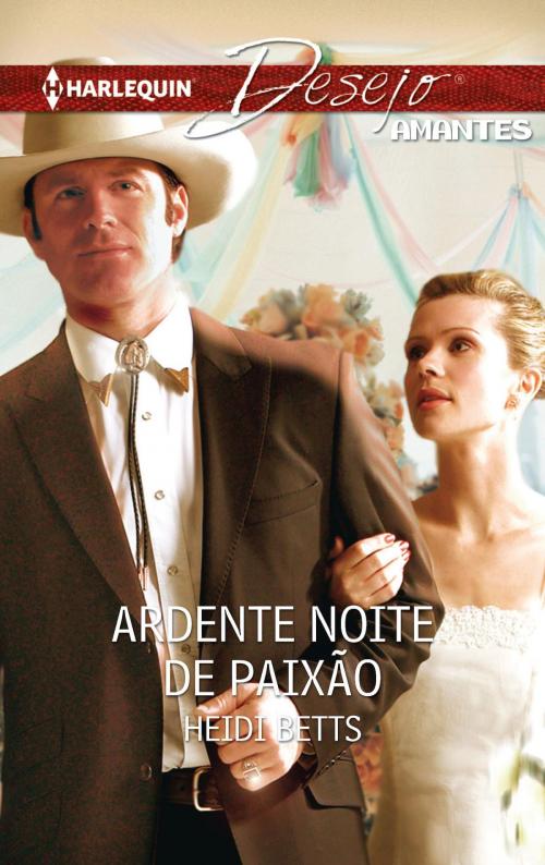 Cover of the book Ardente noite de paixão by Heidi Betts, Harlequin, uma divisão de HarperCollins Ibérica, S.A.