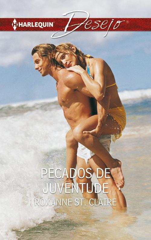 Cover of the book Pecados de juventude by Roxanne St. Claire, Harlequin, uma divisão de HarperCollins Ibérica, S.A.