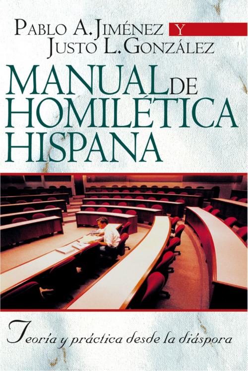 Cover of the book Manual de Homilética Hispánica by Pablo A. Jiménez, Justo L. González, Editorial CLIE