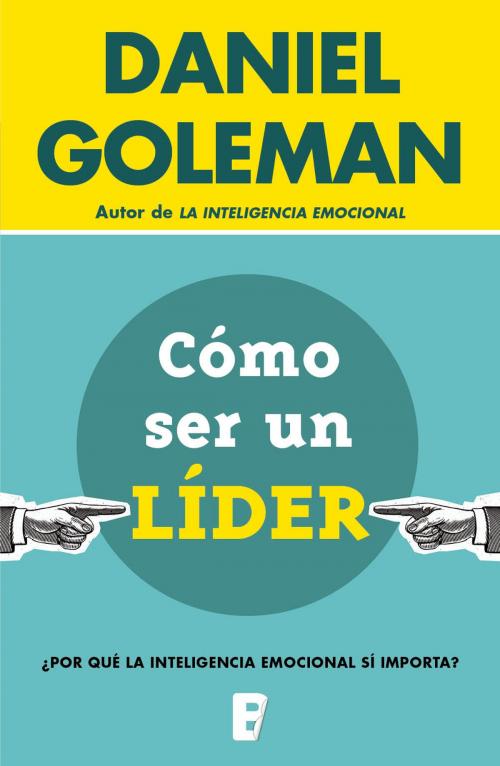 Cover of the book Cómo ser un líder by Daniel Goleman, Penguin Random House Grupo Editorial España