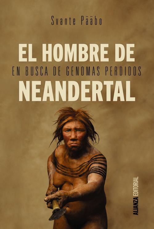 Cover of the book El hombre de Neandertal by Svante Pääbo, Alianza Editorial