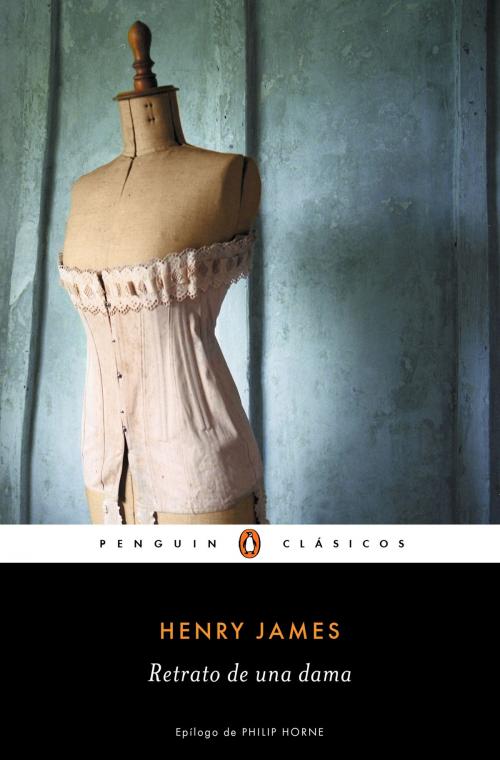 Cover of the book Retrato de una dama (Los mejores clásicos) by Henry James, Penguin Random House Grupo Editorial España