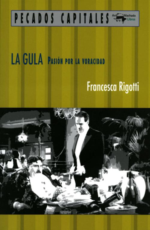 Cover of the book La gula by Francesca Rigotti, Antonio Machado Libros