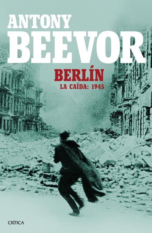 Cover of the book Berlín by Antony Beevor, Grupo Planeta