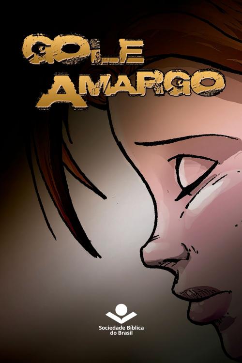 Cover of the book Gole amargo by Malva San José, Alejandro Casal, Sociedade Bíblica do Brasil, Sociedade Bíblica do Brasil