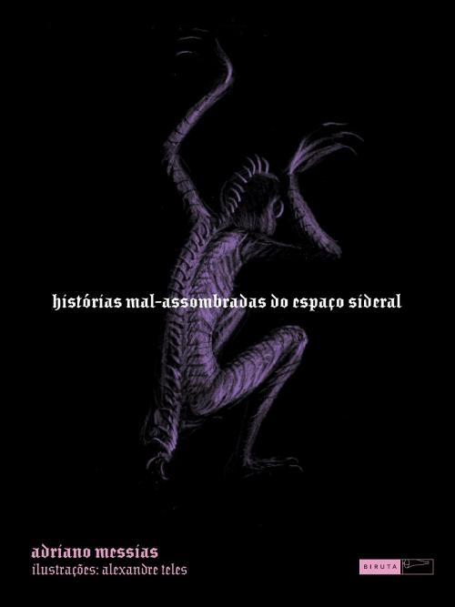 Cover of the book Histórias Mal-Assombrados do Espaço Sideral by Messias, Adriano, Editora Biruta
